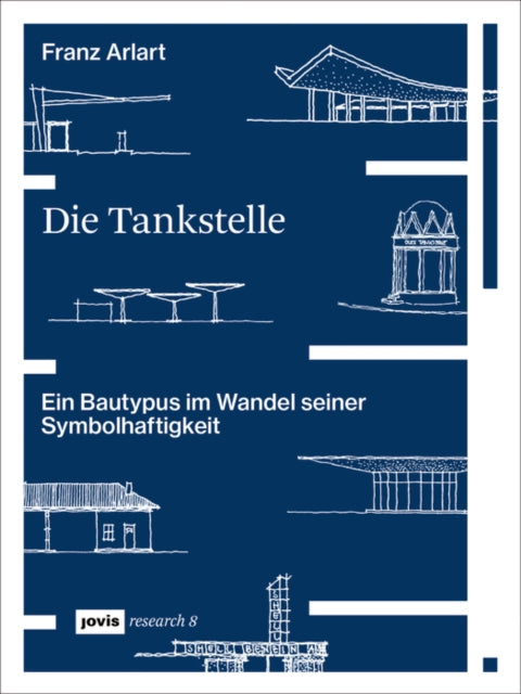 Die Tankstelle: Ein Bautypus im Wandel seiner Symbolhaftigkeit