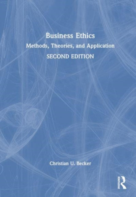 Business Ethics: Methods, Theories, and Application
