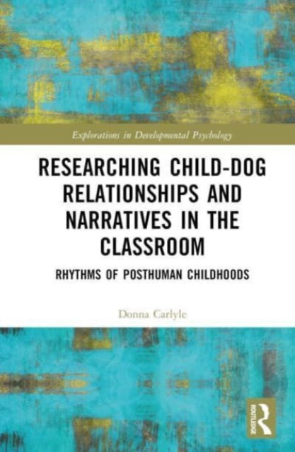 Researching Child-Dog Relationships and Narratives in the Classroom: Rhythms of Posthuman Childhoods
