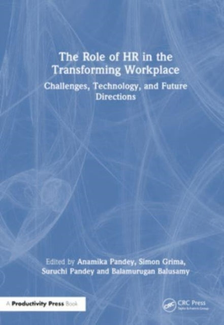 The Role of HR in the Transforming Workplace: Challenges, Technology, and Future Directions