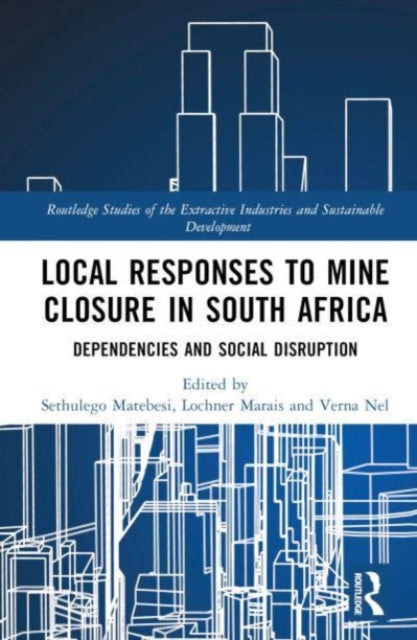 Local Responses to Mine Closure in South Africa: Dependencies and Social Disruption