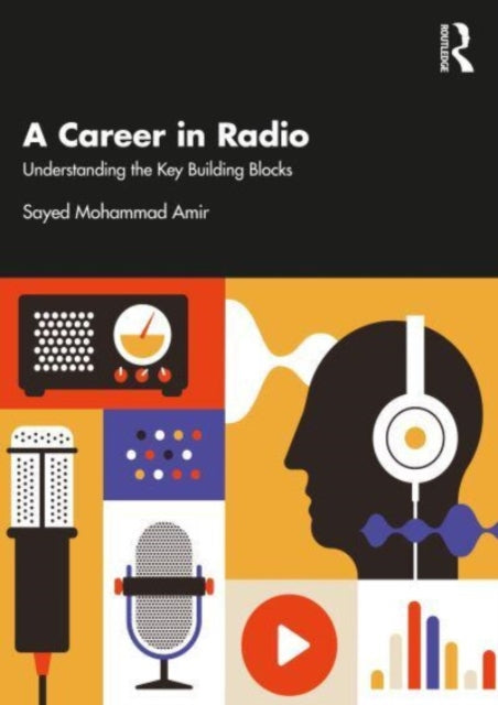 A Career in Radio: Understanding the Key Building Blocks