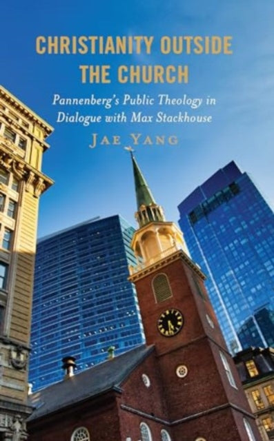 Christianity Outside the Church: Pannenberg's Public Theology in Dialogue with Max Stackhouse