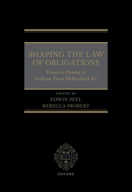 Shaping the Law of Obligations: Essays in Honour of Professor Ewan McKendrick KC