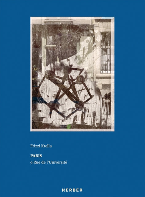 Frizzi Krella: Paris - 9 Rue de l’Universite