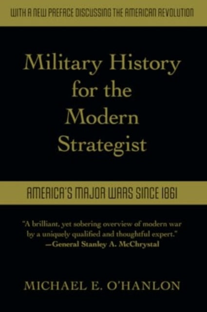 Military History for the Modern Strategist: America's Major Wars Since 1861