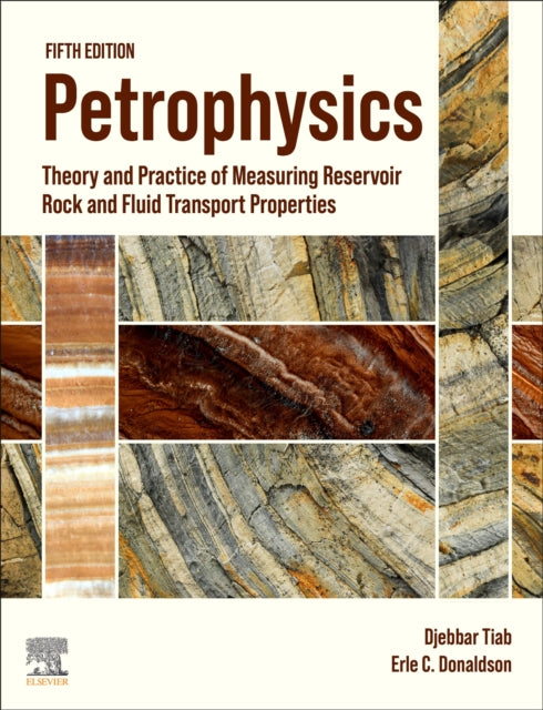 Petrophysics: Theory and Practice of Measuring Reservoir Rock and Fluid Transport Properties