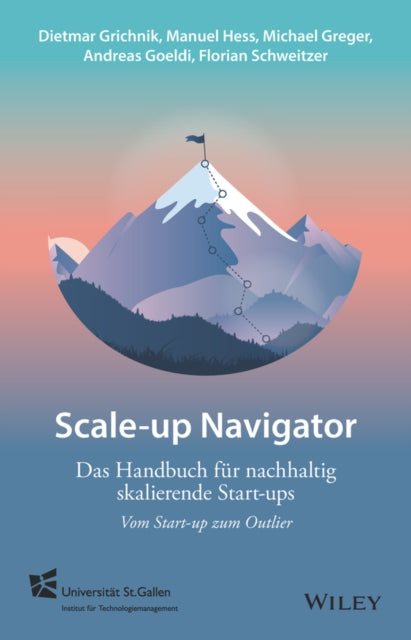Scale-up-Navigator: Das Handbuch fur nachhaltig skalierende Start-ups - vom Start-up zum Outlier