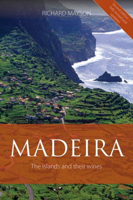 Madeira: The Islands and Their Wines
