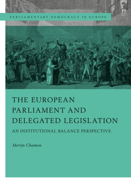 The European Parliament and Delegated Legislation: An Institutional Balance Perspective