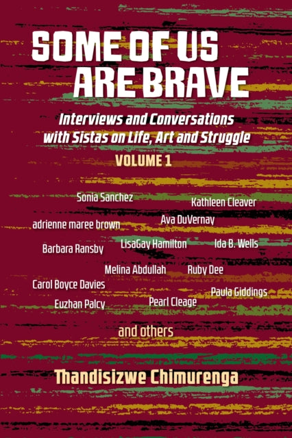 Some Of Us Are Brave (vol 1): Interviews and Conversations with Sistas in Life and Struggle Volume 1