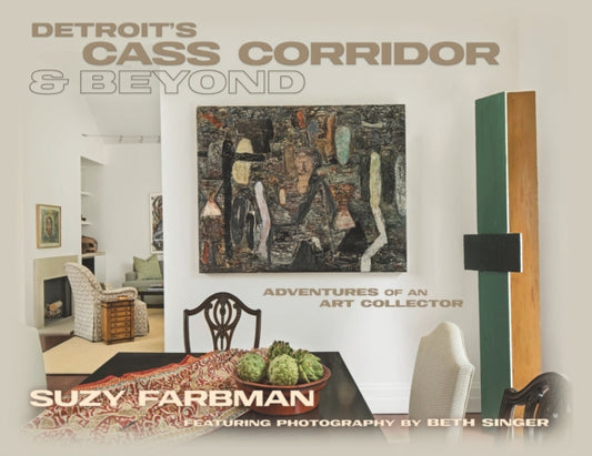 Detroit's Cass Corridor and Beyond: Adventures of an Art Collector