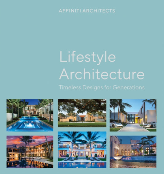 Lifestyle Architecture: Legacy Homes for Generations