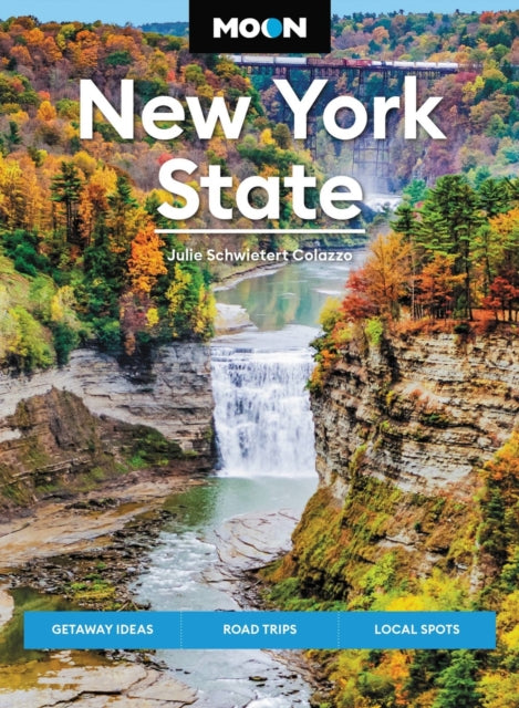Moon New York State (Ninth Edition): Getaway Ideas, Road Trips, Local Spots