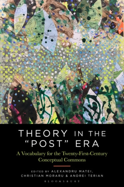 Theory in the "Post" Era: A Vocabulary for the 21st-Century Conceptual Commons