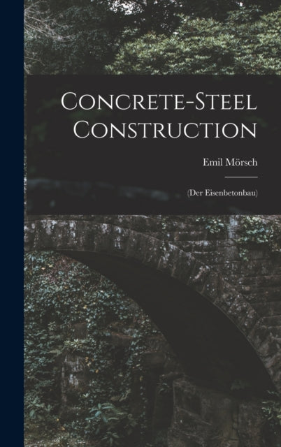 Concrete-steel Construction: (der Eisenbetonbau)