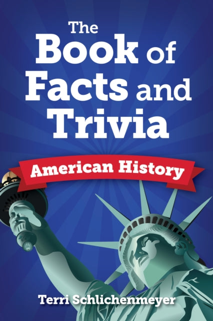 The Big Book of American History Facts: From John Adams to John Wayne to John Doe