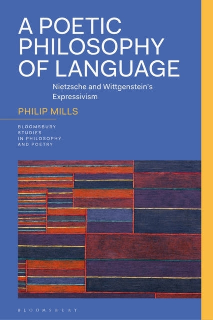 A Poetic Philosophy of Language: Nietzsche and Wittgenstein’s Expressivism