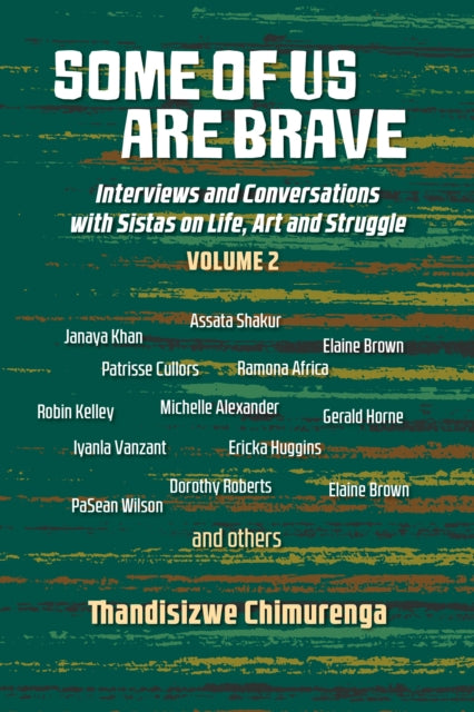 Some Of Us Are Brave (vol 2): Interviews and Conversations with Sistas in Life and Struggle Volume 2