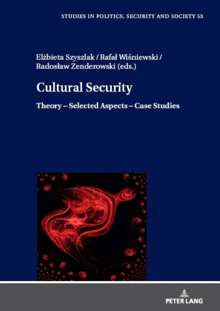 Cultural Security: Theory – Selected Aspects – Case Studies