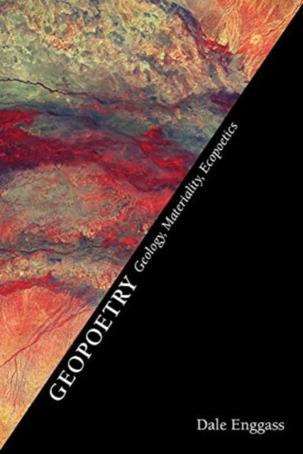 Geopoetry: Geology, Materiality, Ecopoetics