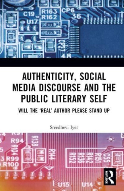 Authenticity and the Public Literary Self: Will The ‘Real’ Author Please Stand Up