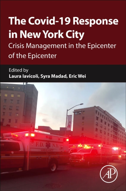 The Covid-19 Response in New York City: Crisis Management in the Epicenter of the Epicenter