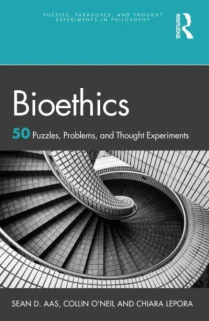 Bioethics: 50 Puzzles, Problems, and Thought Experiments