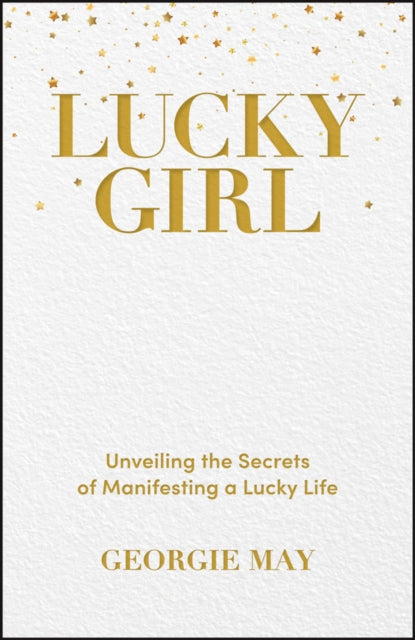 Lucky Girl: Unveiling the Secrets of Manifesting a Lucky Life