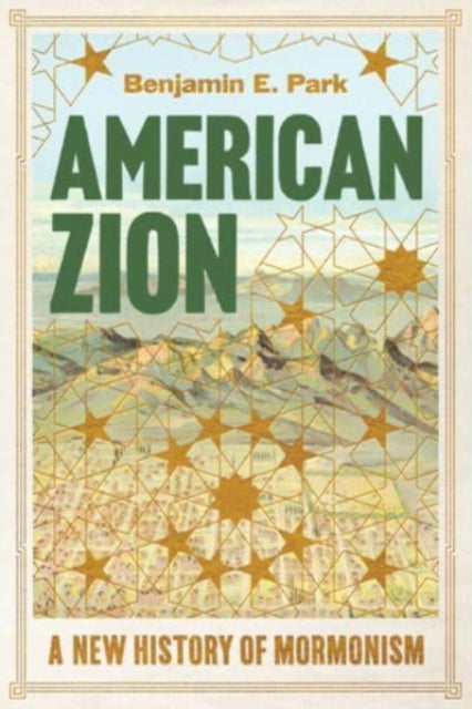 American Zion: A New History of Mormonism