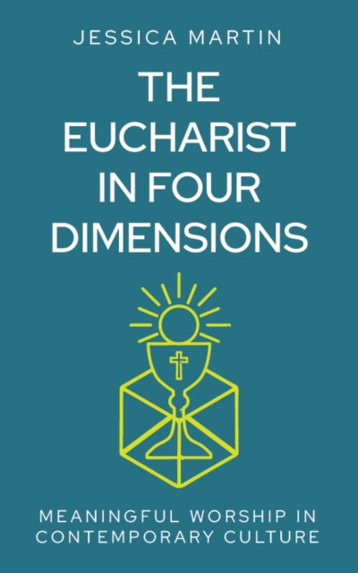 The Eucharist in Four Dimensions: The Meanings of Communion in Contemporary Culture