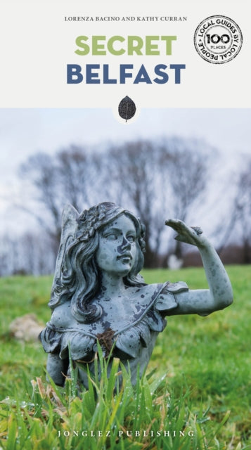 Secret Belfast Guide: A guide to the unusual and unfamiliar