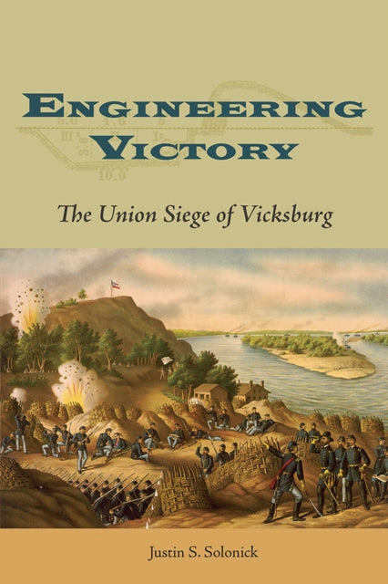 Engineering Victory: The Union Siege of Vicksburg