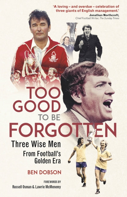 Too Good to be Forgotten: Three Wise Men from Football’s Golden Era