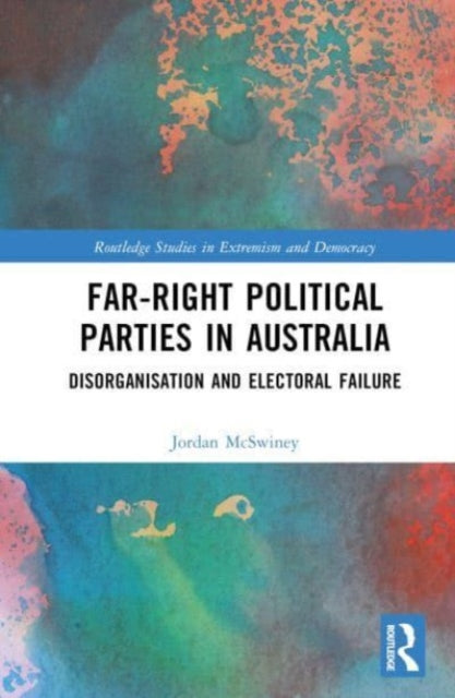 Far-Right Political Parties in Australia: Disorganisation and Electoral Failure