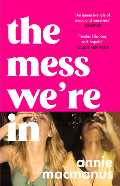 The Mess We're In: A vivid story of friendship, hedonism and finding your own rhythm