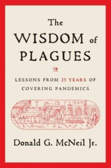 The Wisdom of Plagues: Lessons from 25 Years of Covering Pandemics