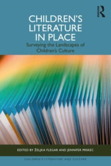 Children’s Literature in Place: Surveying the Landscapes of Children’s Culture