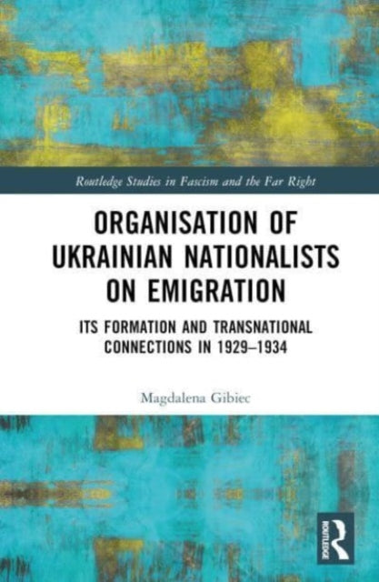 Organisation of Ukrainian Nationalists on Emigration: Its Formation and Transnational Connections in 1929–?1934