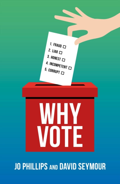 Why Vote: How to make your voice heard in a world of broken politics