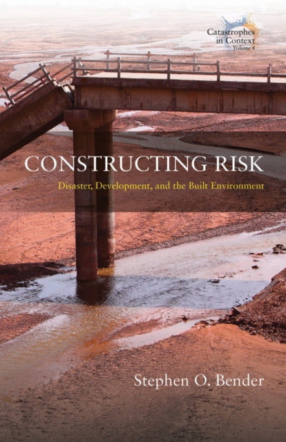 Constructing Risk: Disaster, Development, and the Built Environment