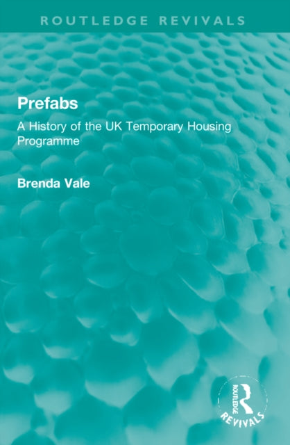 Prefabs: A History of the UK Temporary Housing Programme