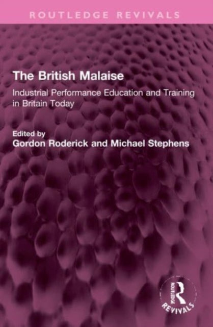 The British Malaise: Industrial Performance Education and Training in Britain Today