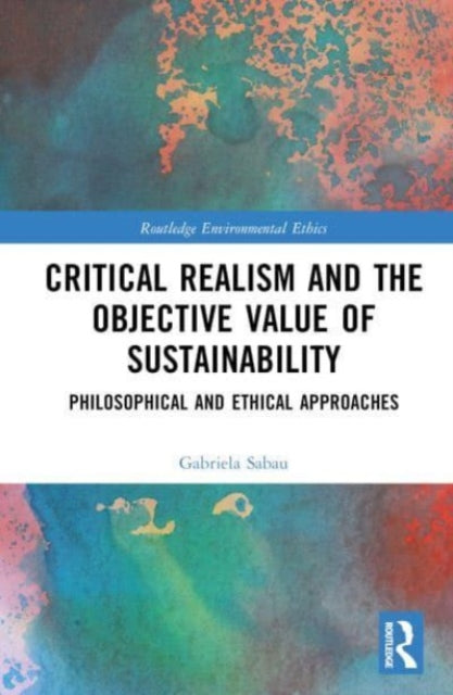 Critical Realism and the Objective Value of Sustainability: Philosophical and Ethical Approaches