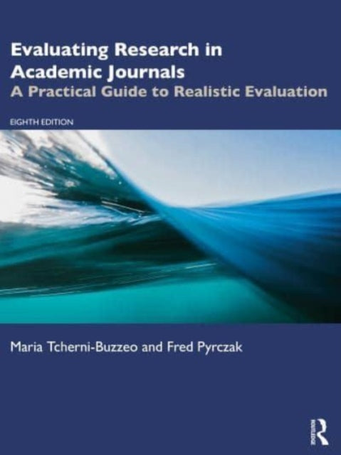 Evaluating Research in Academic Journals: A Practical Guide to Realistic Evaluation