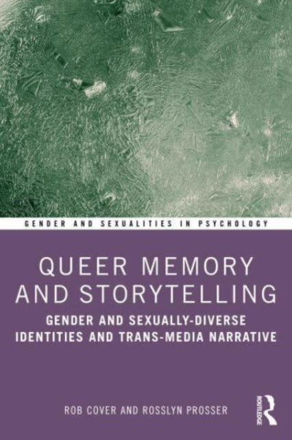 Queer Memory and Storytelling: Gender and Sexually-Diverse Identities and Trans-Media Narrative