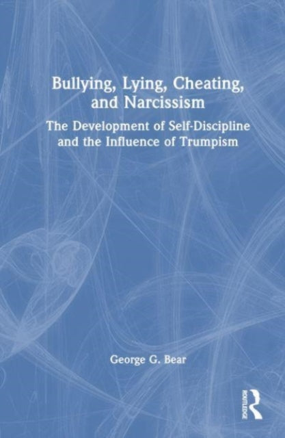 Lying, Cheating, Bullying and Narcissism: The Development of Self-Discipline and the Influence of Trumpism