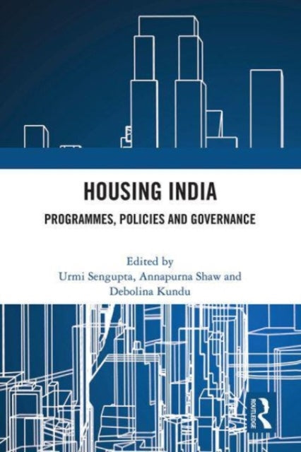 Housing India: Programmes, Policies and Governance