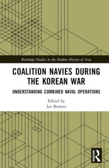 Coalition Navies during the Korean War: Understanding Combined Naval Operations