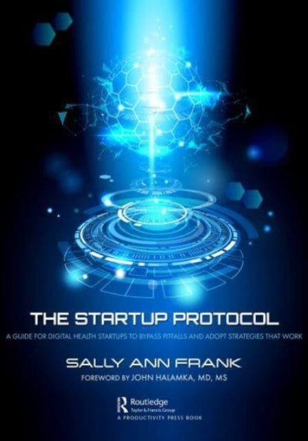 The Startup Protocol: A Guide for Digital Health Startups to Bypass Pitfalls and Adopt Strategies That Work